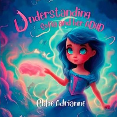 Understanding Sofia and her ADHD